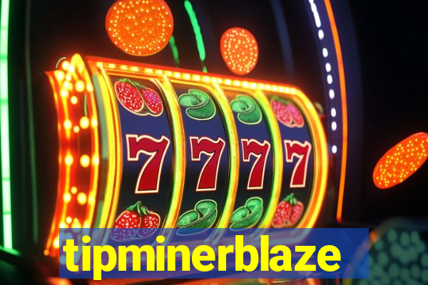 tipminerblaze