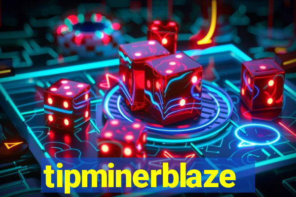 tipminerblaze