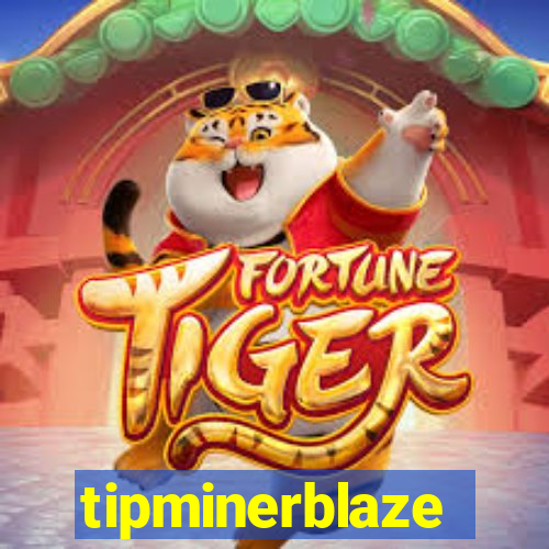 tipminerblaze