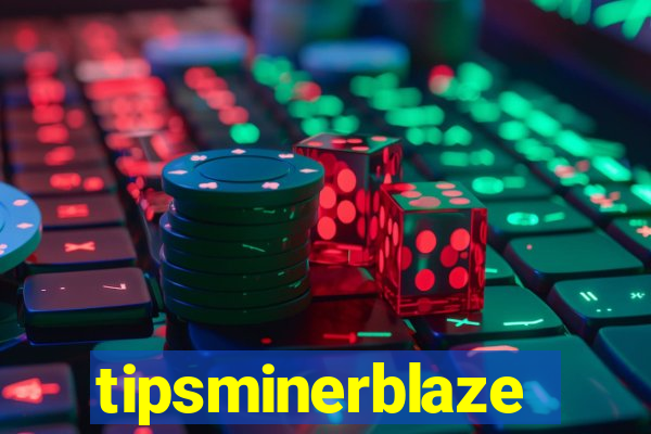 tipsminerblaze