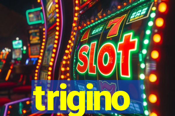 trigino