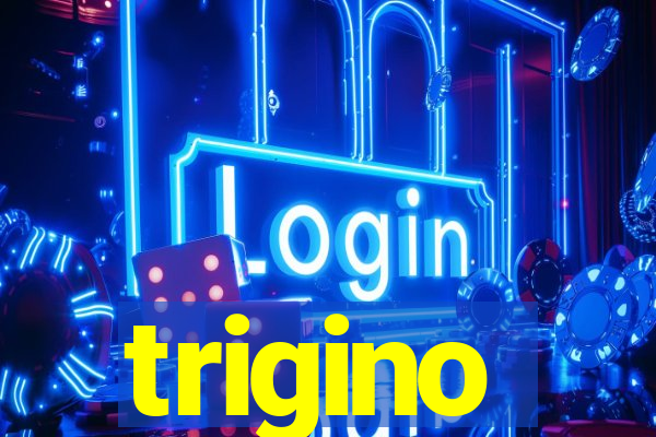 trigino