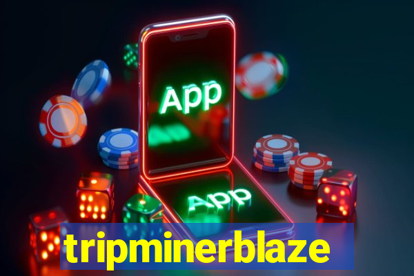 tripminerblaze