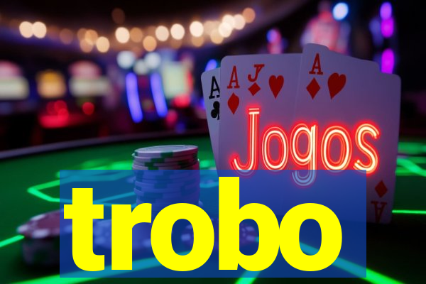 trobo