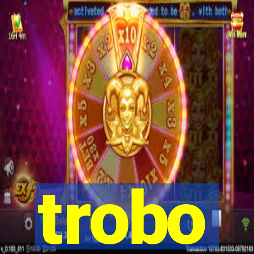 trobo