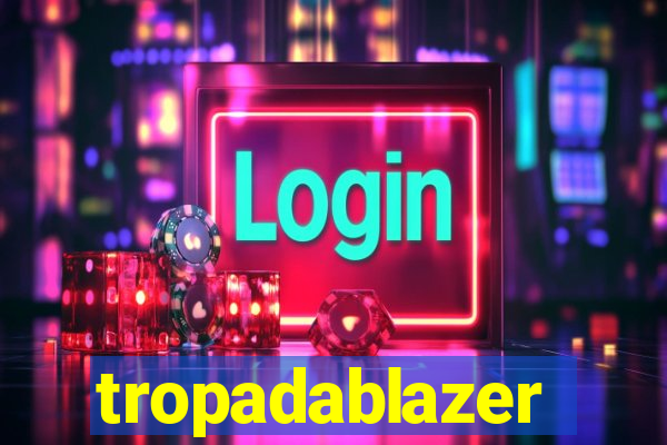 tropadablazer