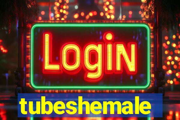 tubeshemale