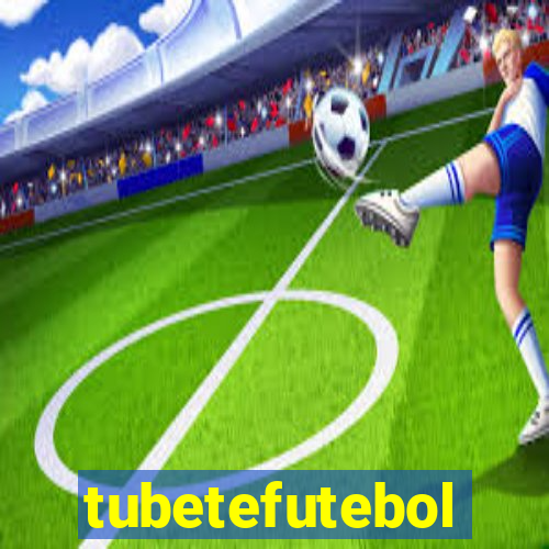 tubetefutebol