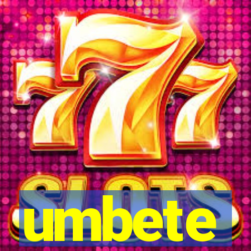 umbete