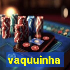 vaquuinha