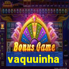 vaquuinha