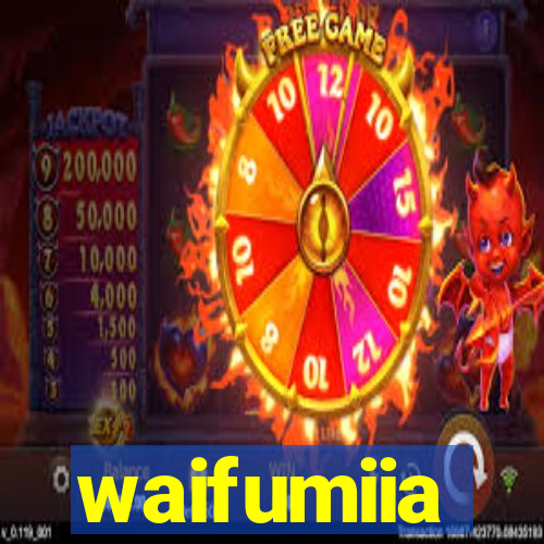 waifumiia