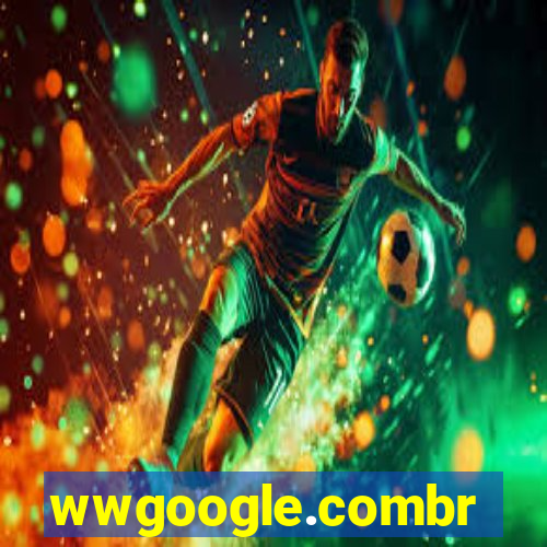 wwgoogle.combr