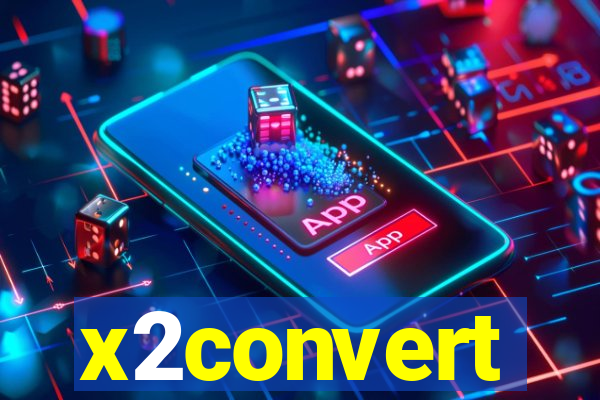 x2convert